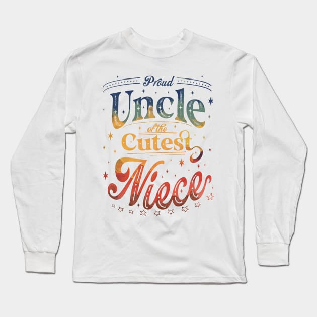 Proud Uncle of the Cuttest Niece Long Sleeve T-Shirt by Dreamlara